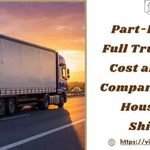 Part-Load vs. Full Truck Load: Cost and Time Comparisons for Household Shifting